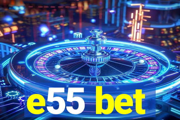 e55 bet